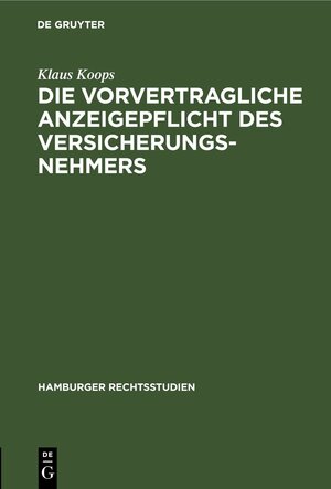 Buchcover Die vorvertragliche Anzeigepflicht des Versicherungsnehmers | Klaus Koops | EAN 9783112454367 | ISBN 3-11-245436-7 | ISBN 978-3-11-245436-7