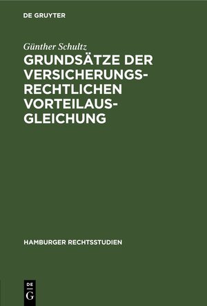 Buchcover Grundsätze der versicherungsrechtlichen Vorteilausgleichung | Günther Schultz | EAN 9783112454404 | ISBN 3-11-245440-5 | ISBN 978-3-11-245440-4