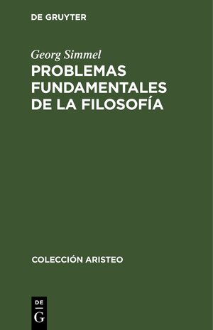 Buchcover Problemas fundamentales de la filosofía | Georg Simmel | EAN 9783112456248 | ISBN 3-11-245624-6 | ISBN 978-3-11-245624-8