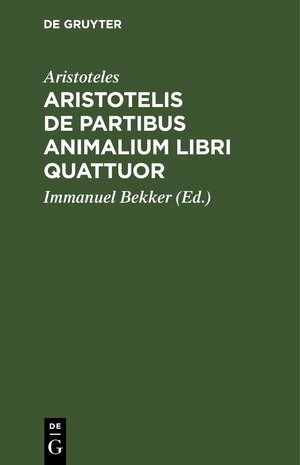 Buchcover Aristotelis de partibus animalium libri quattuor | Aristoteles | EAN 9783112458105 | ISBN 3-11-245810-9 | ISBN 978-3-11-245810-5
