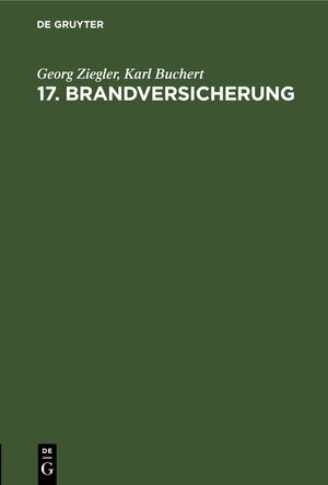 Buchcover 17. Brandversicherung | Georg Ziegler | EAN 9783112458440 | ISBN 3-11-245844-3 | ISBN 978-3-11-245844-0