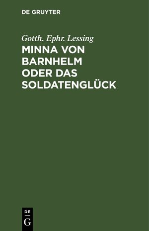 Buchcover Minna von Barnhelm oder das Soldatenglück | Gotth. Ephr. Lessing | EAN 9783112461983 | ISBN 3-11-246198-3 | ISBN 978-3-11-246198-3