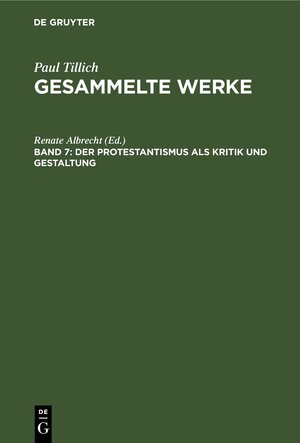 Buchcover Paul Tillich: Gesammelte Werke / Der Protestantismus als Kritik und Gestaltung  | EAN 9783112466827 | ISBN 3-11-246682-9 | ISBN 978-3-11-246682-7