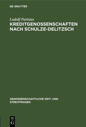 Buchcover Kreditgenossenschaften nach Schulze-Delitzsch | Ludolf Parisius | EAN 9783112467855 | ISBN 3-11-246785-X | ISBN 978-3-11-246785-5