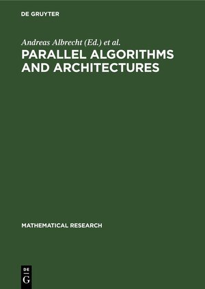 Buchcover Parallel Algorithms and Architectures | EAN 9783112481240 | ISBN 3-11-248124-0 | ISBN 978-3-11-248124-0