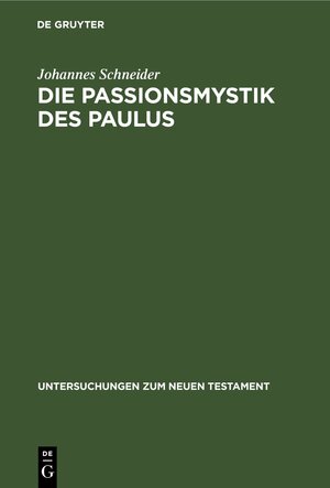 Buchcover Die Passionsmystik des Paulus | Johannes Schneider | EAN 9783112486221 | ISBN 3-11-248622-6 | ISBN 978-3-11-248622-1