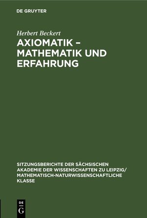 Buchcover Axiomatik – Mathematik und Erfahrung | Herbert Beckert | EAN 9783112499269 | ISBN 3-11-249926-3 | ISBN 978-3-11-249926-9