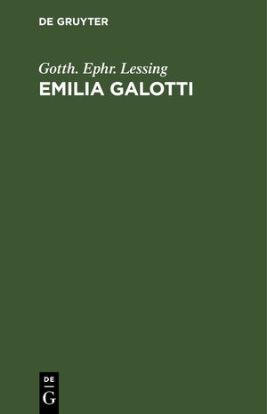 Buchcover Emilia Galotti | Gotth. Ephr. Lessing | EAN 9783112508442 | ISBN 3-11-250844-0 | ISBN 978-3-11-250844-2