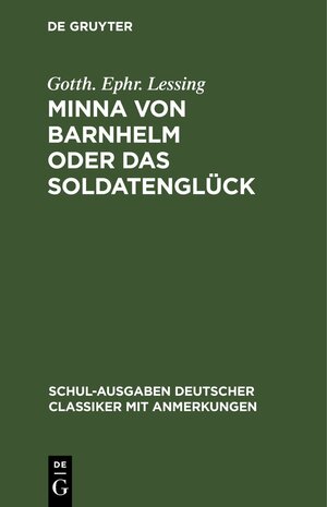 Buchcover Minna von Barnhelm oder das Soldatenglück | Gotth. Ephr. Lessing | EAN 9783112508664 | ISBN 3-11-250866-1 | ISBN 978-3-11-250866-4