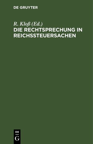 Buchcover Die Rechtsprechung in Reichssteuersachen  | EAN 9783112512944 | ISBN 3-11-251294-4 | ISBN 978-3-11-251294-4