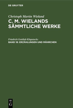 Buchcover Christoph Martin Wieland: C. M. Wielands Sämmtliche Werke / Erzählungen und Mährchen | Christoph Martin Wieland | EAN 9783112516942 | ISBN 3-11-251694-X | ISBN 978-3-11-251694-2
