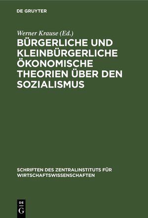 Buchcover Bürgerliche und kleinbürgerliche ökonomische Theorien über den Sozialismus  | EAN 9783112527702 | ISBN 3-11-252770-4 | ISBN 978-3-11-252770-2