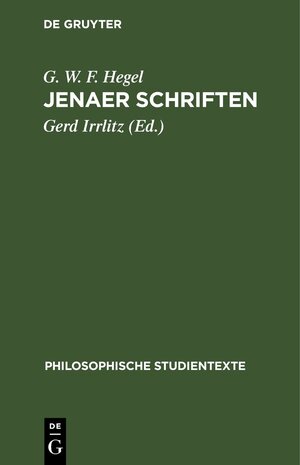 Buchcover Jenaer Schriften | G. W. F. Hegel | EAN 9783112531044 | ISBN 3-11-253104-3 | ISBN 978-3-11-253104-4
