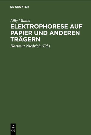 Buchcover Elektrophorese auf Papier und anderen Trägern | Lilly Vámos | EAN 9783112546048 | ISBN 3-11-254604-0 | ISBN 978-3-11-254604-8