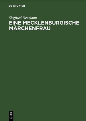 Buchcover Eine Mecklenburgische Märchenfrau | Siegfried Neumann | EAN 9783112563168 | ISBN 3-11-256316-6 | ISBN 978-3-11-256316-8