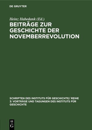 Buchcover Beiträge zur Geschichte der Novemberrevolution  | EAN 9783112568521 | ISBN 3-11-256852-4 | ISBN 978-3-11-256852-1