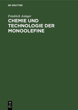 Buchcover Chemie und Technologie der Monoolefine | Friedrich Asinger | EAN 9783112568828 | ISBN 3-11-256882-6 | ISBN 978-3-11-256882-8