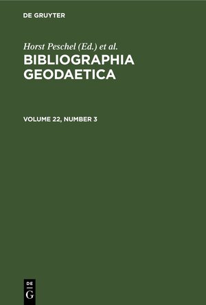 Buchcover Bibliographia Geodaetica / Bibliographia Geodaetica. Volume 22, Number 3  | EAN 9783112569603 | ISBN 3-11-256960-1 | ISBN 978-3-11-256960-3