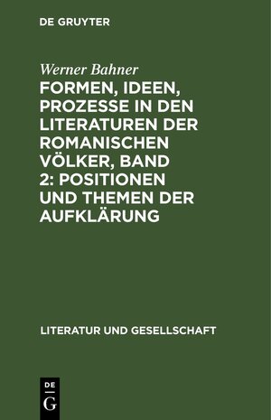 Buchcover Formen, Ideen, Prozesse in den Literaturen der romanischen Völker, Band 2: Positionen und Themen der Aufklärung | Werner Bahner | EAN 9783112574782 | ISBN 3-11-257478-8 | ISBN 978-3-11-257478-2