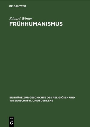 Buchcover Frühhumanismus | Eduard Winter | EAN 9783112582848 | ISBN 3-11-258284-5 | ISBN 978-3-11-258284-8