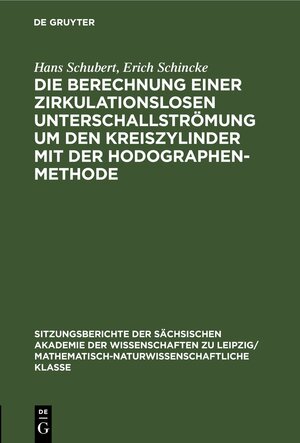 Buchcover Die Berechnung einer zirkulationslosen Unterschallströmung um den Kreiszylinder mit der Hodographenmethode | Hans Schubert | EAN 9783112583425 | ISBN 3-11-258342-6 | ISBN 978-3-11-258342-5