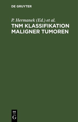 Buchcover TNM Klassifikation maligner Tumoren  | EAN 9783112597644 | ISBN 3-11-259764-8 | ISBN 978-3-11-259764-4