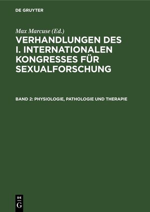 Buchcover Verhandlungen des I. Internationalen Kongresses für Sexualforschung / Physiologie, Pathologie und Therapie  | EAN 9783112607442 | ISBN 3-11-260744-9 | ISBN 978-3-11-260744-2