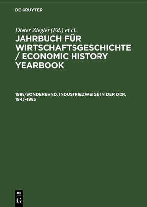 Buchcover Jahrbuch für Wirtschaftsgeschichte / Economic History Yearbook / 1988/Sonderband. Industriezweige in der DDR, 1945–1985  | EAN 9783112611524 | ISBN 3-11-261152-7 | ISBN 978-3-11-261152-4