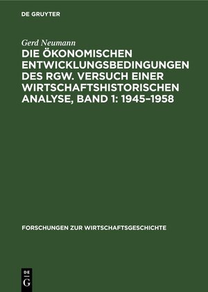 Buchcover Die ökonomischen Entwicklungsbedingungen des RGW. Versuch einer wirtschaftshistorischen Analyse, Band 1: 1945–1958 | Gerd Neumann | EAN 9783112611876 | ISBN 3-11-261187-X | ISBN 978-3-11-261187-6