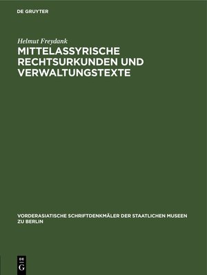 Buchcover Mittelassyrische Rechtsurkunden und Verwaltungstexte | Helmut Freydank | EAN 9783112616291 | ISBN 3-11-261629-4 | ISBN 978-3-11-261629-1