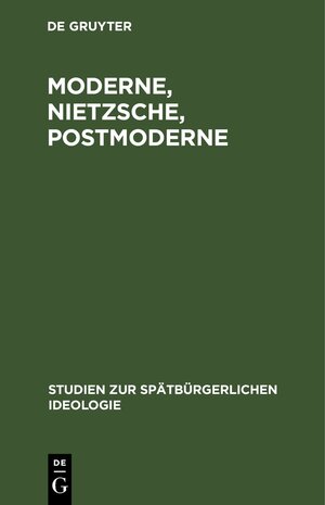 Buchcover Moderne, Nietzsche, Postmoderne  | EAN 9783112617298 | ISBN 3-11-261729-0 | ISBN 978-3-11-261729-8