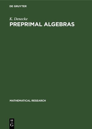 Buchcover Preprimal Algebras | K. Denecke | EAN 9783112620120 | ISBN 3-11-262012-7 | ISBN 978-3-11-262012-0