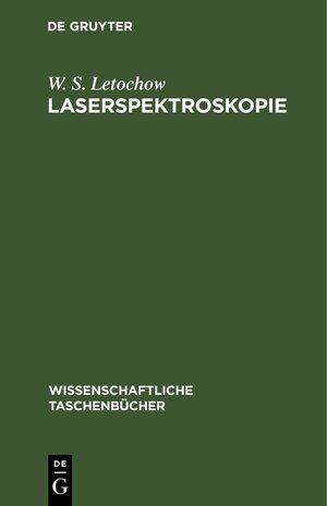 Buchcover Laserspektroskopie | W. S. Letochow | EAN 9783112621554 | ISBN 3-11-262155-7 | ISBN 978-3-11-262155-4