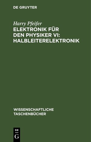 Buchcover Elektronik für den Physiker VI: Halbleiterelektronik | Harry Pfeifer | EAN 9783112621622 | ISBN 3-11-262162-X | ISBN 978-3-11-262162-2