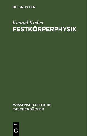 Buchcover Festkörperphysik | Konrad Kreher | EAN 9783112621660 | ISBN 3-11-262166-2 | ISBN 978-3-11-262166-0