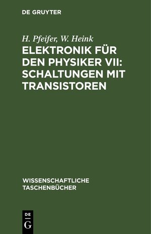 Buchcover Elektronik für den Physiker VII: Schaltungen mit Transistoren | H. Pfeifer | EAN 9783112621707 | ISBN 3-11-262170-0 | ISBN 978-3-11-262170-7