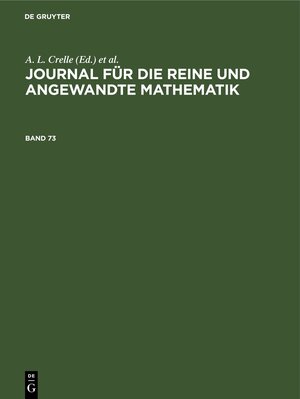 Buchcover Journal für die reine und angewandte Mathematik / Journal für die reine und angewandte Mathematik. Band 73  | EAN 9783112623725 | ISBN 3-11-262372-X | ISBN 978-3-11-262372-5