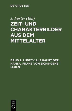 Buchcover Zeit- und Charakterbilder aus dem Mittelalter / Lübeck als Haupt der Hansa. Franz von Sickingens Leben  | EAN 9783112627808 | ISBN 3-11-262780-6 | ISBN 978-3-11-262780-8