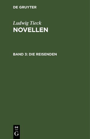 Buchcover Ludwig Tieck: Novellen / Die Reisenden | Ludwig Tieck | EAN 9783112628485 | ISBN 3-11-262848-9 | ISBN 978-3-11-262848-5