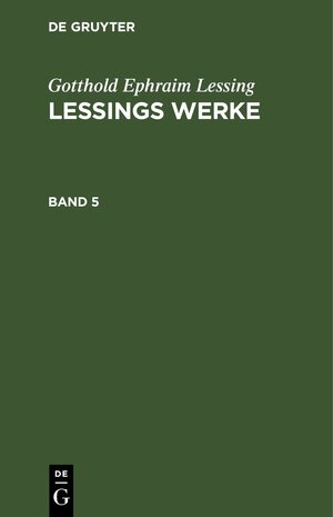 Buchcover Gotthold Ephraim Lessing: Lessings Werke / Gotthold Ephraim Lessing: Lessings Werke. Band 5 | Gotthold Ephraim Lessing | EAN 9783112631317 | ISBN 3-11-263131-5 | ISBN 978-3-11-263131-7