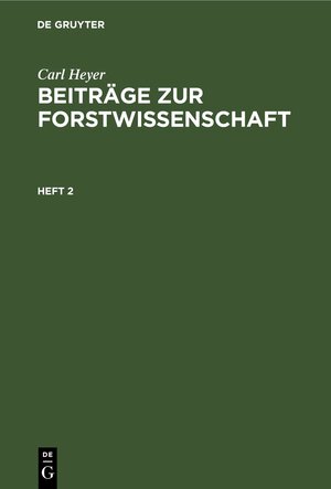 Buchcover Carl Heyer: Beiträge zur Forstwissenschaft / Carl Heyer: Beiträge zur Forstwissenschaft. Heft 2 | Carl Heyer | EAN 9783112631539 | ISBN 3-11-263153-6 | ISBN 978-3-11-263153-9