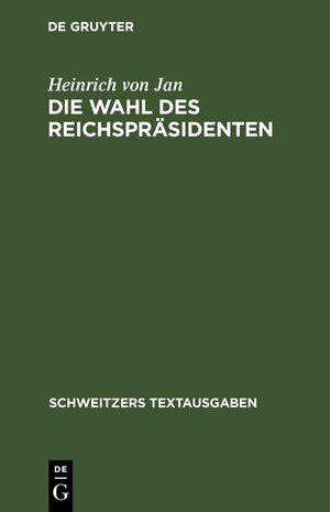 Buchcover Die Wahl des Reichspräsidenten | Heinrich von Jan | EAN 9783112631874 | ISBN 3-11-263187-0 | ISBN 978-3-11-263187-4