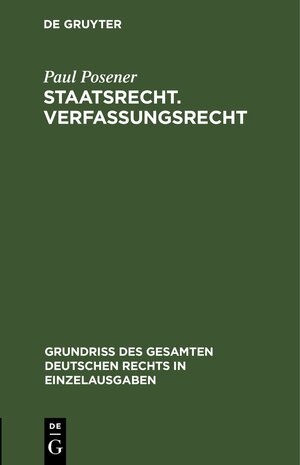 Buchcover Staatsrecht. Verfassungsrecht | Paul Posener | EAN 9783112633687 | ISBN 3-11-263368-7 | ISBN 978-3-11-263368-7