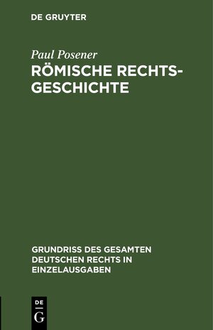 Buchcover Römische Rechtsgeschichte | Paul Posener | EAN 9783112633748 | ISBN 3-11-263374-1 | ISBN 978-3-11-263374-8