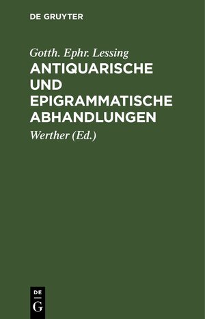 Buchcover Antiquarische und epigrammatische Abhandlungen | Gotth. Ephr. Lessing | EAN 9783112639818 | ISBN 3-11-263981-2 | ISBN 978-3-11-263981-8