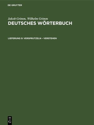 Buchcover Jakob Grimm; Wilhelm Grimm: Deutsches Wörterbuch. Deutsches Wörterbuch,... / Versprutzeln – Verstehen | Jakob Grimm | EAN 9783112641507 | ISBN 3-11-264150-7 | ISBN 978-3-11-264150-7
