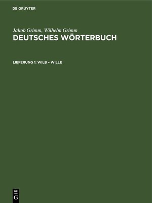 Buchcover Jakob Grimm; Wilhelm Grimm: Deutsches Wörterbuch. Deutsches Wörterbuch,... / Wilb – Wille | Jakob Grimm | EAN 9783112642269 | ISBN 3-11-264226-0 | ISBN 978-3-11-264226-9