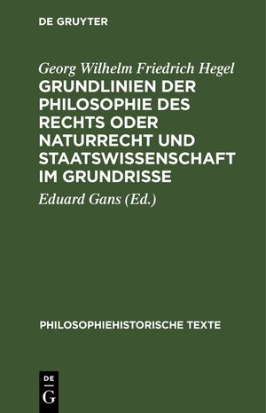 Buchcover Grundlinien der Philosophie des Rechts oder Naturrecht und Staatswissenschaft im Grundrisse | Georg Wilhelm Friedrich Hegel | EAN 9783112642290 | ISBN 3-11-264229-5 | ISBN 978-3-11-264229-0