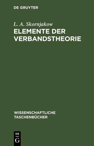 Buchcover Elemente der Verbandstheorie | L. A. Skornjakow | EAN 9783112643167 | ISBN 3-11-264316-X | ISBN 978-3-11-264316-7