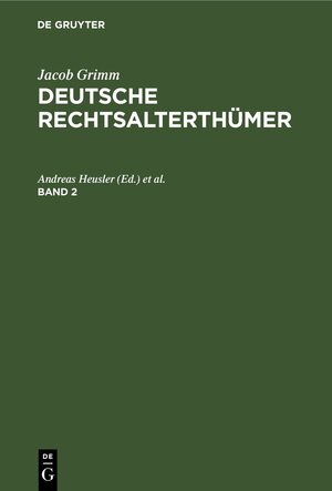 Buchcover Jacob Grimm: Deutsche Rechtsalterthümer / Jacob Grimm: Deutsche Rechtsalterthümer. Band 2  | EAN 9783112645789 | ISBN 3-11-264578-2 | ISBN 978-3-11-264578-9